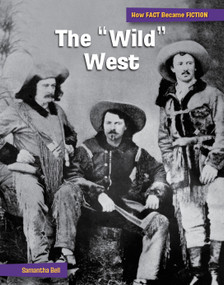 The "Wild" West (The Making of a Myth) by Samantha Bell, 9781668927670