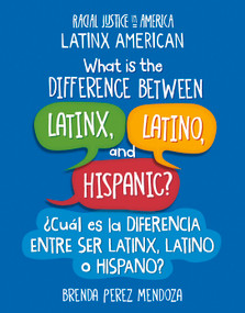 What Is the Difference Between Latinx, Latino, and Hispanic? / ¿Cuál es la diferencia entre ser Latinx, Latino o.. (Bilingual Edition) - 9781668928578 by Brenda Perez Mendoza, 9781668928578