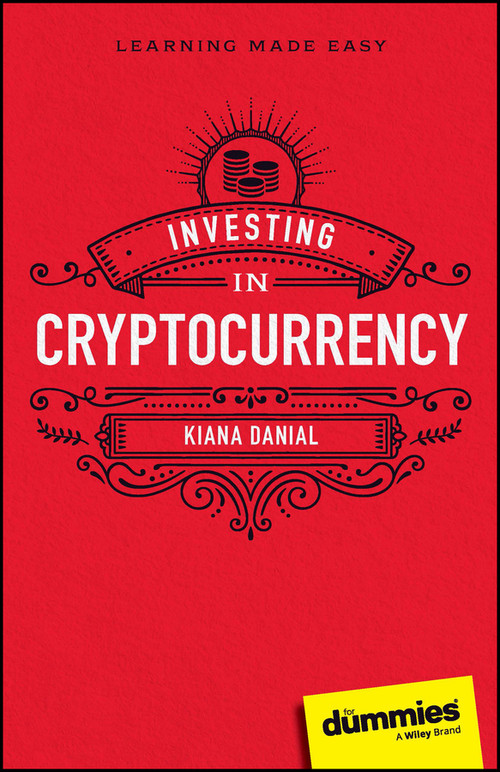 Investing in Cryptocurrency For Dummies by Kiana Danial, 9781394200832