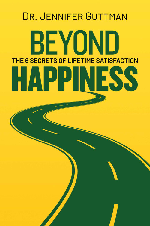 Beyond Happiness (The 6 Secrets of Lifetime Satisfaction) by Jennifer Guttman, 9781637587942