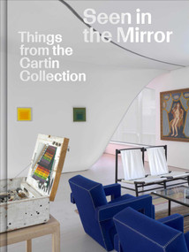 Seen in the Mirror: Things from the Cartin Collection by Luke Syson, Steven Holmes, David Leiber, 9781644231098