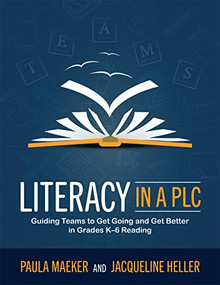 Literacy in a PLC at Work® by Paula Maeker, Jacqueline Heller, 9781949539585