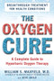 The Oxygen Cure (A Complete Guide to Hyperbaric Oxygen Therapy) by William S. Maxfield, Jodie Gould, 9781630060510