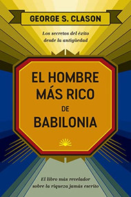 El hombre más rico de Babilonia (The reachest man in Babylon Spanish edition) by George  Clason, Betty Trabal, 9788417963552