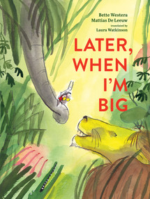Later, When I'm Big by Bette Westera, Mattias de Leeuw, Laura Watkinson, 9780802856104