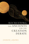 Recruiting the Ancients for the Creation Debate by Andrew J. Brown, 9780802874597