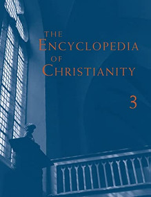 The Encyclopedia of Christianity, Volume 3 (J-O) by Erwin Fahlbusch, Jan Milic Lochman, John Mbiti, Jaroslav Pelikan, Lukas Vischer, 9780802880031