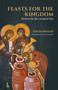 Feasts for the Kingdom (Sermons for the Liturgical Year) by Khaled Anatolios, Cornelius Plantinga, 9780802883032