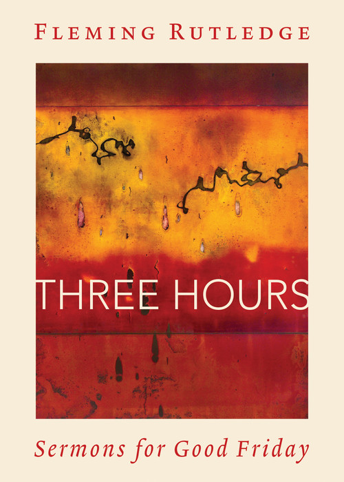 Three Hours (Sermons for Good Friday) by Fleming Rutledge, 9780802883223