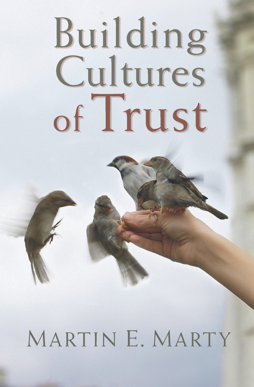 Building Cultures of Trust by Martin E. Marty, 9780802883384