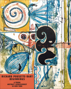 Richard Pousette-Dart Beginnings (A Young Abstract Expressionist in New York) by Jennifer Powell, 9781904561798