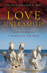 Love Unleashed (How to Rise in a World on the Edge) by Nicola Amadora, 9781803411804
