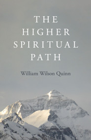 The Higher Spiritual Path by William Wilson Quinn, 9781803412597