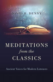 Meditations from the Classics (Ancient Voices for Modern Listeners) by David R. Denny, 9781803412979