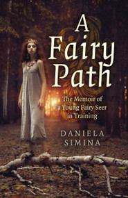 A Fairy Path (The Memoir of a Young Fairy Seer in Training) by Daniela Simina, 9781803414027