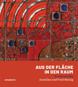 Aus der Fläche in den Raum (Kunst am Bau - Annelies und Fred Stelzig) (German Edition) by Stadt Besigheim, 9783897906891