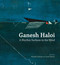 Ganesh Haloi (A Rhythm Surfaces in the Mind) by Natasha Ginwala, Jesal Thacker, 9789385360855