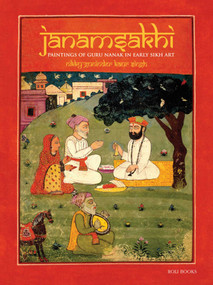 Janamsakhi (Paintings of Guru Nanak in Early Sikh Art) by Nikky-Guninder Kaur Singh, 9789392130809
