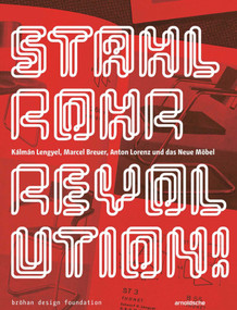 Stahlrohrrevolution! (Kálmán Lengyel, Marcel Breuer, Anton Lorenz und das Neue Möbel) (German Edition) by Torsten Bröhan, Christoph Janik, Susanne Engelhard, Bröhan Design Foundation, 9783897906839