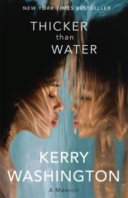 Thicker than Water (A Memoir) by Kerry Washington, 9780316497398