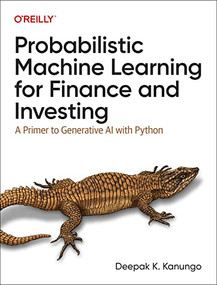 Probabilistic Machine Learning for Finance and Investing (A Primer to Generative AI with Python) by Deepak K. Kanungo, 9781492097679
