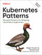 Kubernetes Patterns (Reusable Elements for Designing Cloud Native Applications) - 9781098131685 by Bilgin Ibryam, Roland Huss, 9781098131685