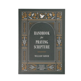 Handbook for Praying Scripture (Featuring the Legacy Standard Bible) by William Varner, 9781636642611