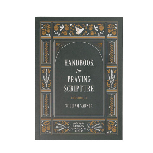 Handbook for Praying Scripture (Featuring the Legacy Standard Bible) by William Varner, 9781636642611