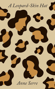 A Leopard-Skin Hat by Anne Serre, Mark Hutchinson, 9780811234511
