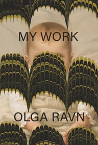 My Work by Olga Ravn, Sophia Hersi Smith, Jennifer Russell, 9780811234719