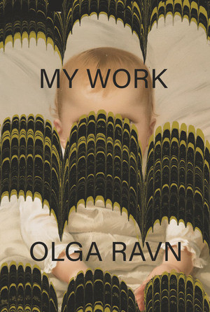 My Work by Olga Ravn, Sophia Hersi Smith, Jennifer Russell, 9780811234719