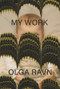 My Work by Olga Ravn, Sophia Hersi Smith, Jennifer Russell, 9780811234719