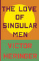 The Love of Singular Men by Victor Heringer, James Young, 9780811237475
