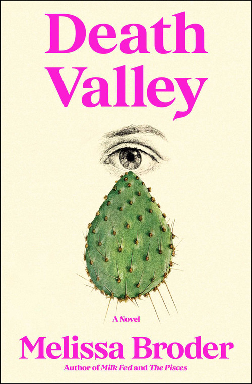 Death Valley (A Novel) by Melissa Broder, 9781668024843