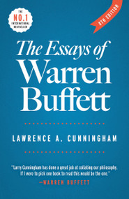 The Essays of Warren Buffett (Lessons for Corporate America) by Lawrence A. Cunningham, Warren E. Buffett, 9780966446142
