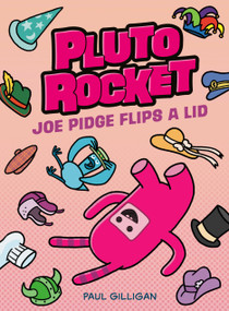 Pluto Rocket: Joe Pidge Flips a Lid (Pluto Rocket #2) by Paul Gilligan, 9780735271951