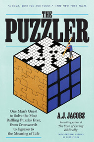 The Puzzler (One Man's Quest to Solve the Most Baffling Puzzles Ever, from Crosswords to Jigsaws to the Meaning of Life) - 9780593136737 by A.J. Jacobs, Greg Pliska, 9780593136737