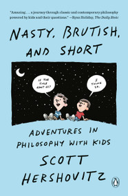 Nasty, Brutish, and Short (Adventures in Philosophy with Kids) by Scott Hershovitz, 9781984881830