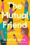The Mutual Friend (A Novel) - 9780593186787 by Carter Bays, 9780593186787