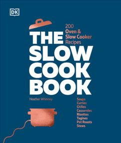 The Slow Cook Book (200 Oven & Slow Cooker Recipes) by DK, 9780744092158