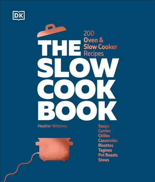 The Slow Cook Book (200 Oven & Slow Cooker Recipes) by DK, 9780744092158