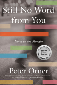 Still No Word From You (Notes in the Margin) - 9781646222049 by Peter Orner, 9781646222049