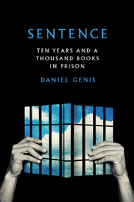 Sentence (Ten Years and a Thousand Books in Prison) by Daniel Genis, 9780525429555