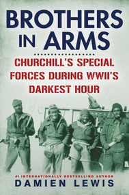 Brothers in Arms (Churchill's Special Forces During WWII's Darkest Hour) by Damien Lewis, 9780806542676