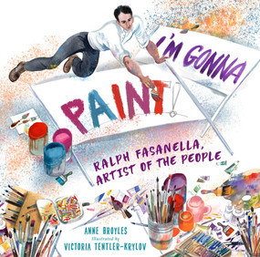 I'm Gonna Paint (Ralph Fasanella, Artist of the People) by Anne Broyles, Victoria Tentler-Krylov, 9780823450060