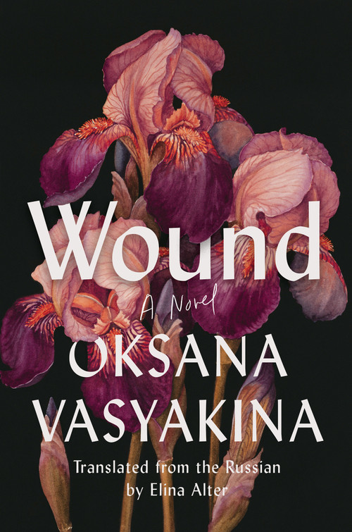 Wound (A Novel) by Oksana Vasyakina, Elina Alter, 9781646221448