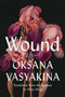 Wound (A Novel) by Oksana Vasyakina, Elina Alter, 9781646221448