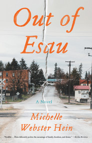 Out of Esau (A Novel) - 9781640096134 by Michelle Webster-Hein, 9781640096134