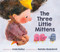 The Three Little Mittens by Linda Bailey, Natalia Shaloshvili, 9781774880111