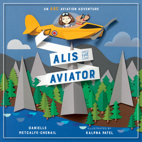 Alis the Aviator - 9781774883648 by Danielle Metcalfe-Chenail, Kalpna Patel, 9781774883648